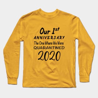 Our 1st First Anniversary Quarantined 2020 Long Sleeve T-Shirt